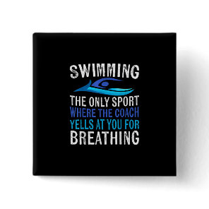 Swimming Only Sport Where Coach Swimmer Gifts Button