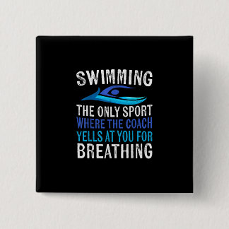 Swimming Only Sport Where  Coach Swimmer Gifts Button