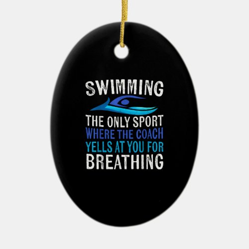 Swimming Only Sport Where  Coach Swimmer Gifts Ceramic Ornament