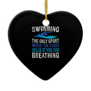 Swimming Only Sport Where  Coach Swimmer Gifts Ceramic Ornament