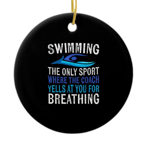 Swimming Only Sport Where  Coach Swimmer Gifts Ceramic Ornament