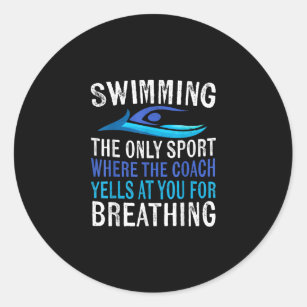 Swimming Only Sport Where  Coach Swimmer Gifts Classic Round Sticker