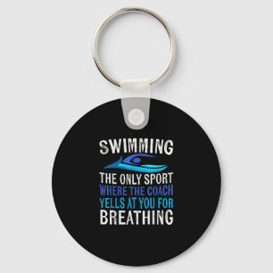 Swimming Only Sport Where Coach Swimmer Gifts Keychain