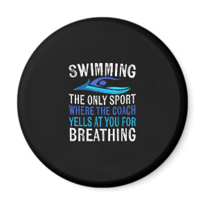 Swimming Only Sport Where Coach Swimmer Gifts Magnet