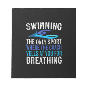 Swimming Only Sport Where Coach Swimmer Gifts Notepad