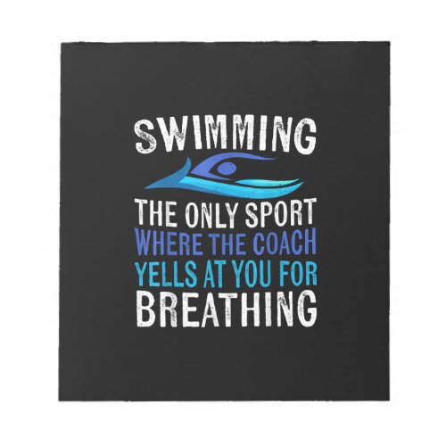 Swimming Only Sport Where  Coach Swimmer Gifts Notepad