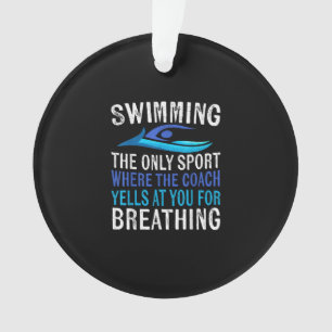 Swimming Only Sport Where  Coach Swimmer Gifts Ornament