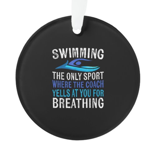 Swimming Only Sport Where  Coach Swimmer Gifts Ornament