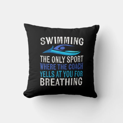 Swimming Only Sport Where  Coach Swimmer Gifts Throw Pillow