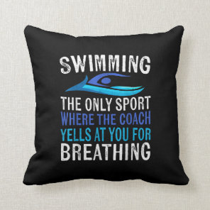 Swimming Only Sport Where  Coach Swimmer Gifts Throw Pillow