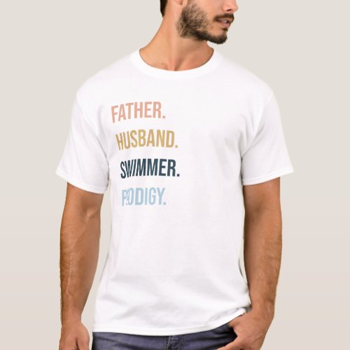 Swimming Prodigy Father Husband Swimmer Shirt