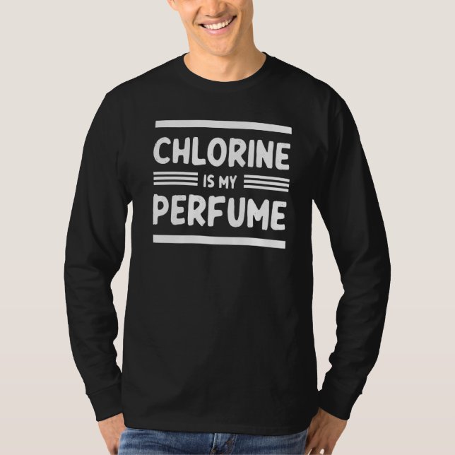 Swimming  Swimmer Chlorine Is My Perfume  Swim T-Shirt (Front)