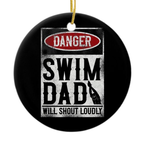 Swimming Swimmer DANGER Swim Dad  Ceramic Ornament