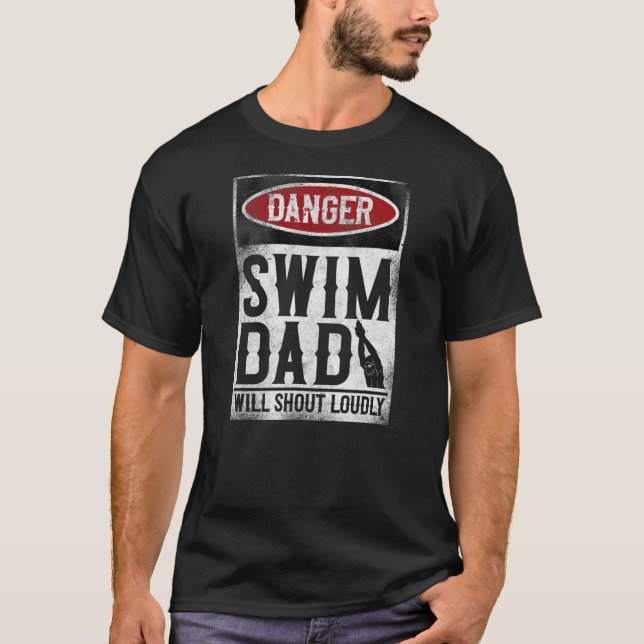 Swimming Swimmer DANGER Swim Dad  T-Shirt (Front)