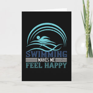 Swimming - Swimming makes me feel happy Card