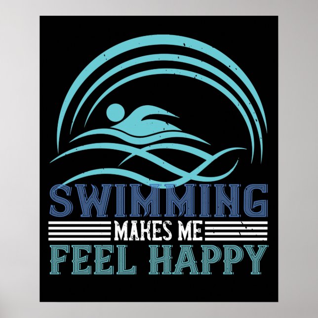 Swimming - Swimming makes me feel happy Poster (Front)