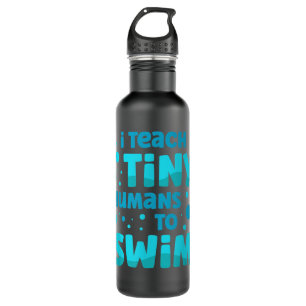 Swimming teacher I Teach Tiny Humans To Swim Swim  Stainless Steel Water Bottle