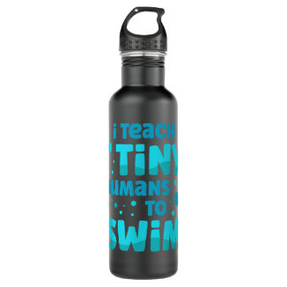Swimming teacher I Teach Tiny Humans To Swim Swim  Stainless Steel Water Bottle