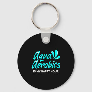 Swimming Water Aerobics Lover Aqua Aerobics Is My Keychain