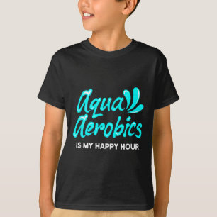 Swimming Water Aerobics Lover Aqua Aerobics Is My  T-Shirt