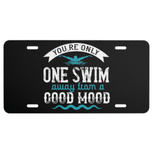 Swimming - You are only one swim away License Plat Plate