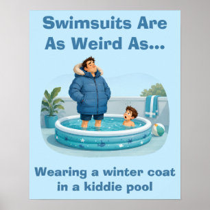 Swimsuits Are Weird Kiddie Pool Humor Poster