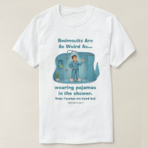 Swimsuits Are Weird Pajamas in the Shower Funny 
