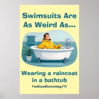 Swimsuits Are Weird Raincoat Bath Humor Poster