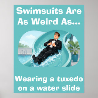 Swimsuits Are Weird Water Slide Humor Poster