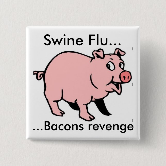 Swine Flu..., ...Bacons revenge Button (Front)