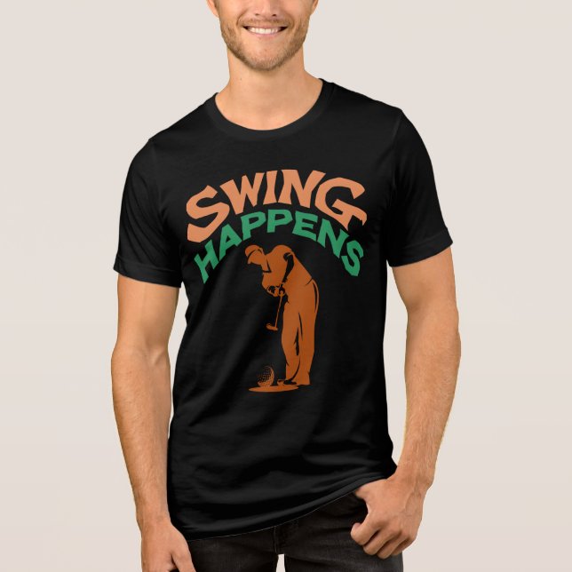 Swing Happens Humor   Tri-Blend Shirt (Front)