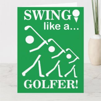 Swing Like A Golfer Golf Greeting