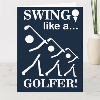 Swing Like A Golfer Golf Greeting