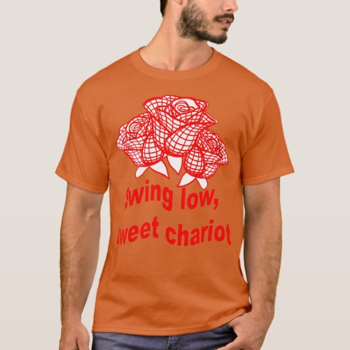 Swing Low Sweet Chariot Rugby Quote With Red Roses T_Shirt