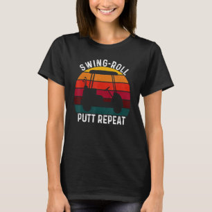 Swing Roll Putt Repeat Golf Golfers Vintage Men T-Shirt