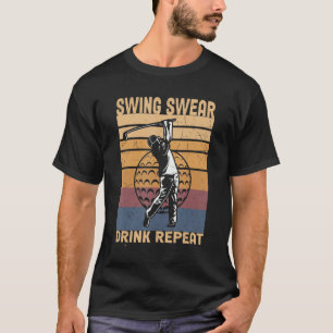 Swing Swear Drink Repeat Cute Golf Enthusiast Wome T-Shirt
