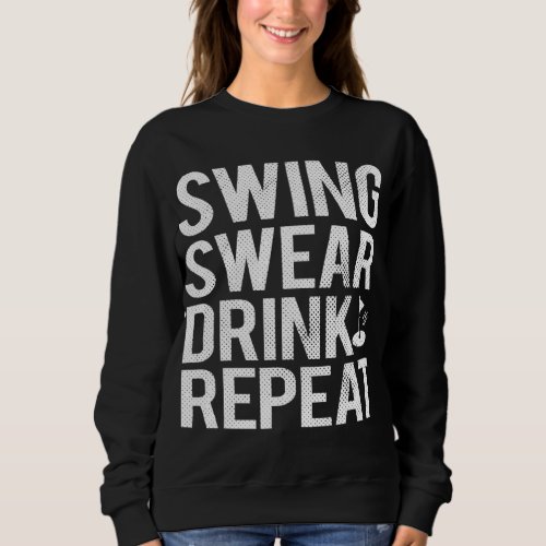Swing Swear Drink Repeat Funny Golf Dad Sweatshirt