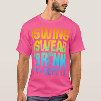 Swing Swear Drink Repeat - Funny Golf Saying T-Shirt