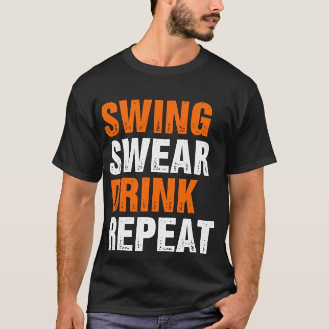 Swing Swear Drink Repeat Funny Golf T-Shirt (Front)