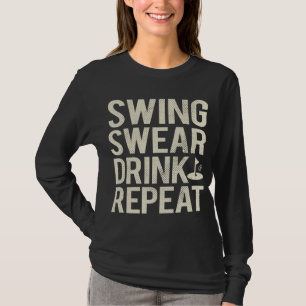 Swing Swear Drink Repeat Funny Golf T-Shirt
