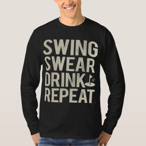 Swing Swear Drink Repeat Funny Golf T_Shirt