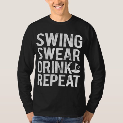 Swing Swear Drink Repeat Funny Golf T_Shirt