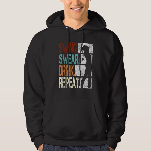 Swing Swear Drink Repeat  Golf 1 Hoodie (Front)