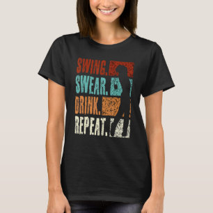 Swing Swear Drink Repeat  Golf 2 T-Shirt