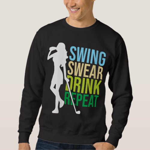 Swing Swear Drink Repeat Golf Enthusiast Sweatshirt