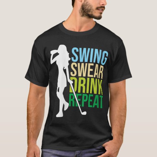 Swing Swear Drink Repeat Golf Enthusiast T_Shirt