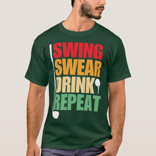 Swing Swear Drink Repeat Golf T_Shirt