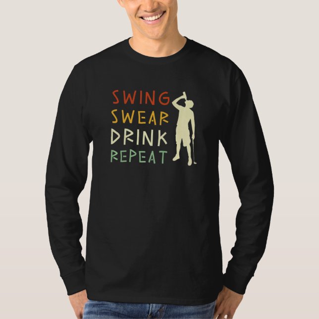 Swing Swear Drink Repeat  Love Golf  2 T-Shirt (Front)