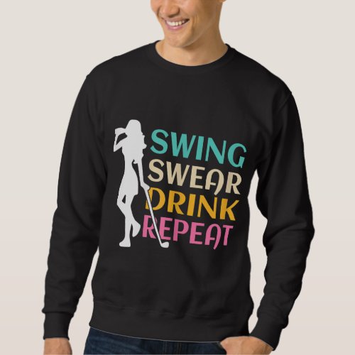 Swing Swear Drink Repeat Love Golf Sweatshirt