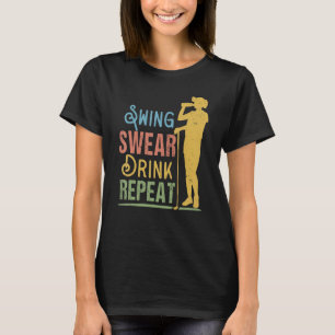 Swing Swear Drink Repeat Love Golf T-Shirt